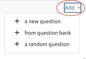 this shows the dropdown menu called Add when adding questions to the Offline Quiz. The three options are displayed: add a new question, add from question bank or add random question