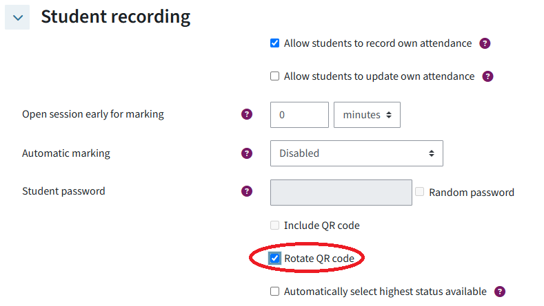 In the settings for a session, there is a section for student recording. There are two ticked boxes . One is for allowing students to record their own attendance and the other is for rotating the QR code. Rotate QR code is marked.