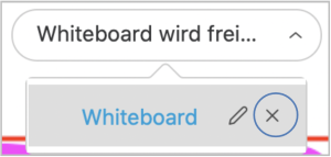Screenshot Schaltfläche der Whiteboard-Freigabe. Über das X kann man das Whiteboard schließen.