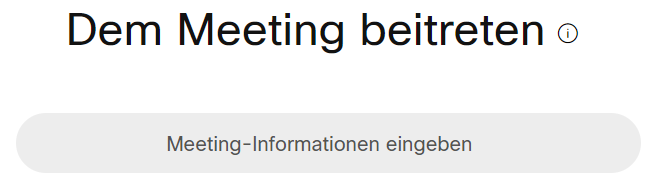 Screenshot: Meeting-Informationen eingeben, um einem Webex-Meeting beitzutreten