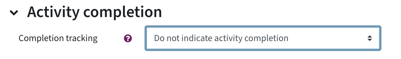 Option "Do not indicate activity completion" is set at activity completion