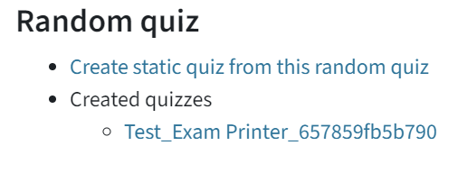 Here you can see the section "random quiz", with the categories: Create a static quiz from this random quiz, created quizzes and the newly created quiz (name and hashnumber is displayed"
