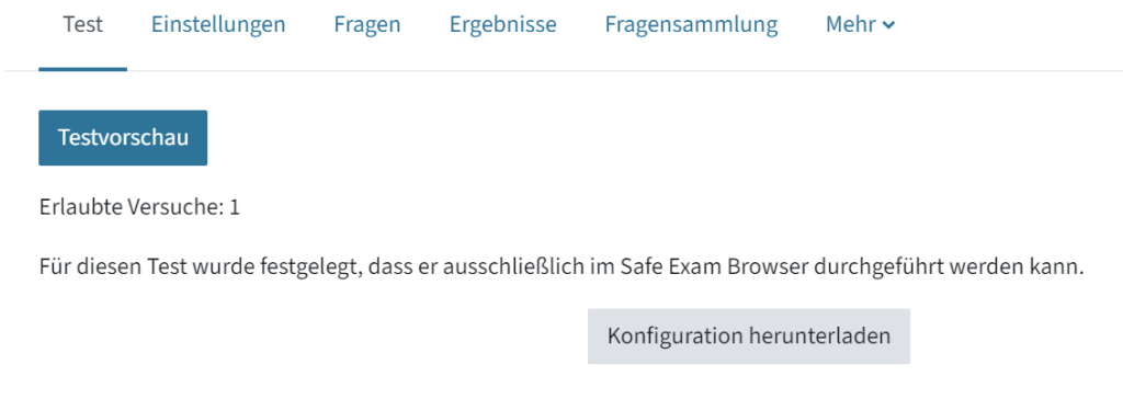 Das ist die Testvorschau für Lehrende. Man sieht einen blauen Button, der Button heißt Testvorschau. Darunter steht Erlaubte Versuche: 1. Darunter steht: Für diesen Test wurde festgelegt, dass er ausschließlich im Safe Exam Browser durchgeführt werden kann. Darunter ist ein grauer Button: Konfiguration herunterladen.