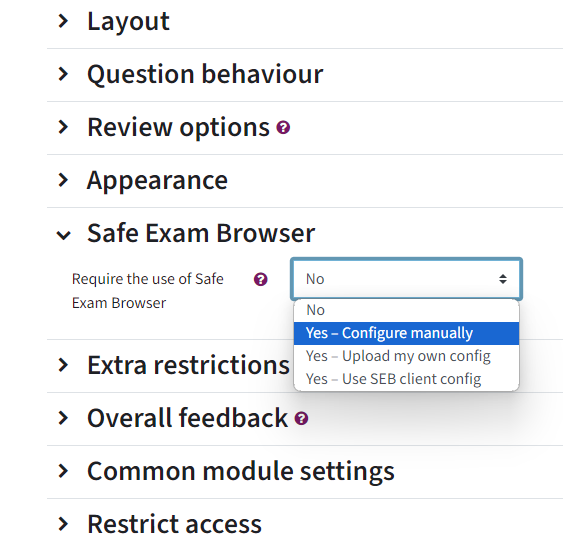 These are the settings of the quiz activity. The Safe Exam Browser drop down is opened. Require the use of Safe Exam browser: there are for options to choose from: No, Yes-configure manually, Yes- Upload my own config or Yes- Use SEB client config