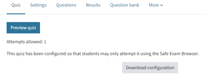 Within the quiz activity, you can see a preview of the quiz. In this image, there is a blue button that says preview quiz. Below it says attempts allowed:1, that this quiz has been configured with the SEB and there is also a button that says "Download configuration"