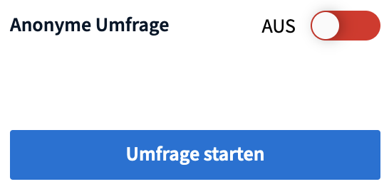 Anonyme Umfrage aus, Umfrage starten Button