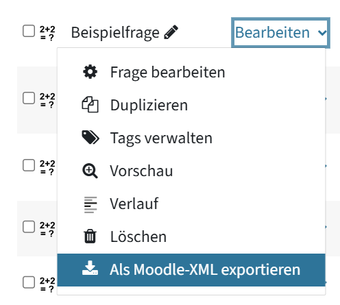 Das ist in der Fragensammlung eine Frage. Es wurde auf Bearbeiten geklickt, dann hat sich ein Menü geöffnet. Man sieht Frage bearbeiten, Duplizieren, Tags verwalten, Vorschau, Verlauf, Löschen und Als Moodle-XML exportieren.