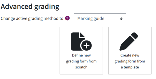 Beneath the ‘marking guide’ drop-down menu, there are two buttons side by side. On the left is ‘Define new grading form from scratch,' with an icon showing a sheet of paper and a plus sign; to the right of that is ‘Create a new grading form from a template,' with a pen icon.